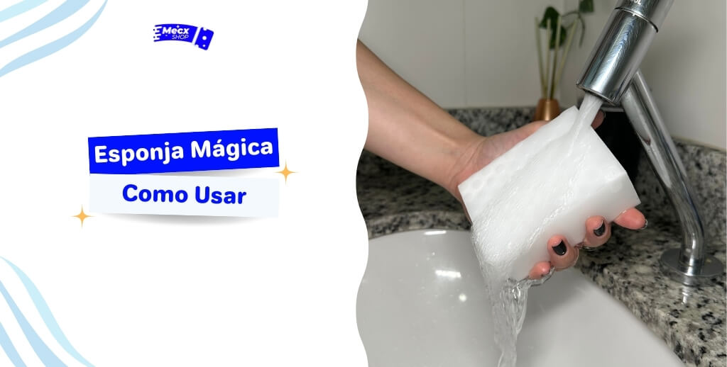 Como Usar Esponja Mágica: Guia Prático com 3 Passos Simples